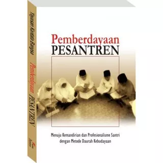 Pemberdayaan Pesantren:Menuju Kemandirian dan Profesionalisme Santri dengan Metode Daurah Kebudayaan