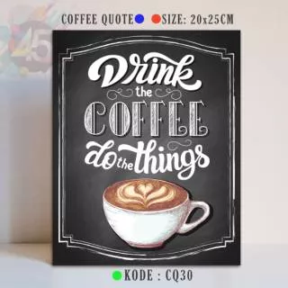 Drink Coffee Do the Things Poster Papan Tulis Hitam Coffee Quotes Blackboard Quote Pajangan Cafe