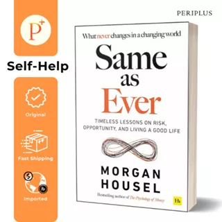 Same as Ever: Timeless Lessons on Risk, Opportunity and Living a Good Life - 9781804090633