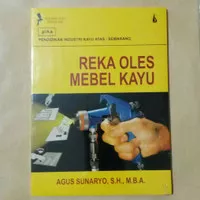 Reka Oles Mebel Kayu - Agus Sunaryo S.H. M.B.A. - Buku Original
