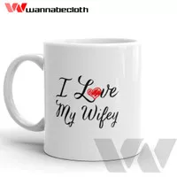 Mug Wife Mug Unik Mug Custom Mug Kado Istri Mug Wife I Love My Wifey