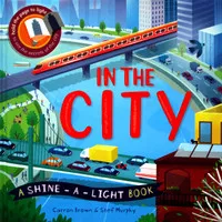 In the City A Shine-a-light Book (Hard Cover) (SALE!!)