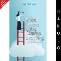 Buku When Changing Nothing Changes Everything