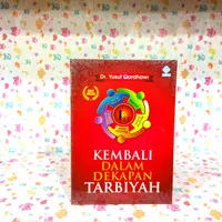 Buku kembali dalam dekapan tarbiyah - yusuf qaradhawi - ORIGINAL