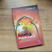 BUKU ISLAM DAN POLITIK LOKAL - Syarifuddin Jurdi - KELUARGA BUKU