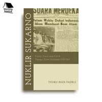 Nuklir Sukarno: Kajian Awal atas Politik Tenaga Atom Indonesia 1958-19