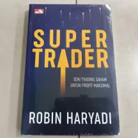 Buku Super Trader: Seni Trading Saham untuk Profit Maksimal - Robin H.