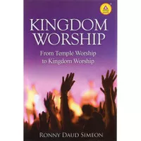 Kingdom Worship - From Temple Worship To Kingdom Worship