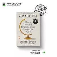 Crashed: How a Decade of Financial Crises Changed the World Adam Tooze