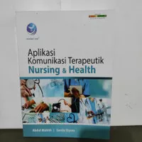 Buku Aplikasi Komunikasi Terapeutik Nursing &Healt h Oleh Abdul Muhith
