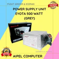 EYOTA500 | POWER SUPPLY UNIT EYOTA 500 WATT (GREY)