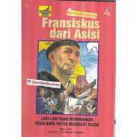 FRANSISKUS DARI ASISI - Memberikan Segalanya Untuk Mengikut Yesus