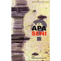 Buku Untuk Apa Seni - Bambang Sugiharto