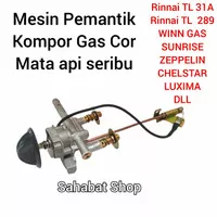 MESIN PEMANTIK KOMPOR GAS COR MATA API SERIBU RINNAI / WINN GASS / UTU