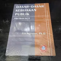 Buku DASAR-DASAR KEBIJAKAN PUBLIK. Edisi revisi. Ke. 2. by. Leo Agusti