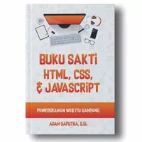 Buku Sakti HTML CSS & JAVASCRIPT Pemograman WEB itu Gampang - Adam S