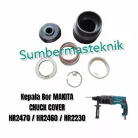 KEPALA BOR MAKITA HR 2470 HR 2460 HR 2230 CHUCK COVER MAKITA SDS PLUS