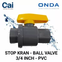 GROSIR - STOP KRAN - BALL VALVE - 3/4 INCH - PVC - ONDA