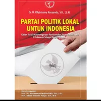 BUKU PARTAI POLITIK LOKAL UNTUK INDONESA, Original Rajawali