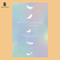 Mindfulness, Plain & Simple: A Pratical Guide to Inner Peace
