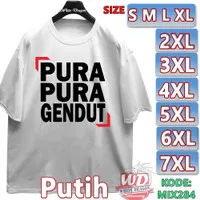 KAOS PURA PURA GENDUT BIG SIZE JUMBO 2XL 3XL 4XL 6XL 7XL 8XL MIX284