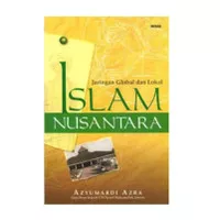 Buku Islam Nusantara: Jaringan Global dan Lokal Azyumardi Azra