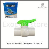 Stop kran 1 inch Soligen / ball valve PVC plastik / stop keran air