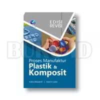 Buku Proses Manufaktur Plastik Dan Komposit - Edisi Revisi