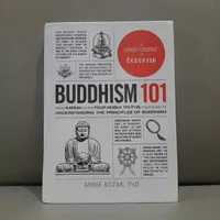 Buddhism 101 : From Karma to the Four Noble Truths, Your Guide to Unde