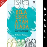 Buku Bila Esok Ayah Tiada - Muhamad Yasir, Lc, Muhamad Yasir, Lc.