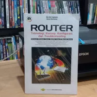 Router: Teknologi, Konsep, Konfigurasi dan Troubleshooting
