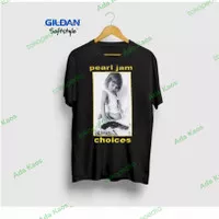 kaos Pearl Jam choices - kaos musik band rock-kaos gildan softstyle