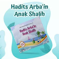 HADITS ARBA`IN ANAK SHALIH Rekomendasi Buku Ajar Untuk Kelas TK & SD