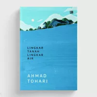 Lingkar Tanah Lingkar Air - Ahmad Tohari