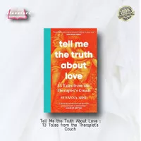 Tell Me the Truth About Love : 13 Tales from the Therapist's Couch