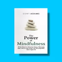The Power Of Mindfulness : 30 Hari Menerima Hidup Apa Adanya