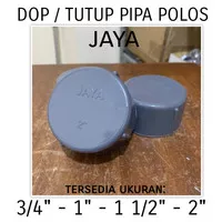Dop 3/4 1 1/2 1.5 2 inch Cap Tutup Pipa Polos tanpa drat pvc D JAYA