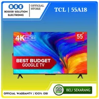 TV ANDROID TCL 55 inch GOOGLE TV TCL 55A18 4K UHD GOOGLE TV 55 Inch