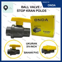 Stop Kran / Ball Valve ONDA 3/4 Inch 3/4" Polos PVC Kualitas Bagus