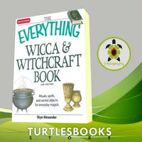 The Everything Wicca and Witchcraft Book: Rituals, spells, and sacred