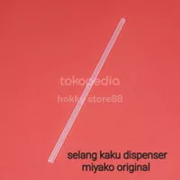 Selang Air Panas Dispenser Miyako original / selang kaku