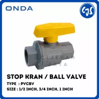 BALL VALVE PVCBV ONDA 1/2",3/4",1" inch / STOP KRAN ONDA PVC