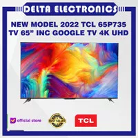 TCL 65P735 TV 65 inc GOOGLE TV UHD 4K P735 NEW MODEL 2022