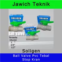 Stop Kran Soligen 1/2  Inch Ball Valve PVC CN 001