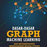 Dasar-Dasar Graph Machine Learning, Dr. Ir. Yaya Heryadi, M.Sc., CDS.