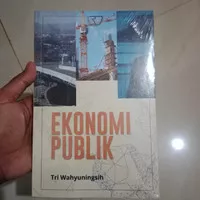 Buku Ekonomi Publik By Tri Wahyuningsih