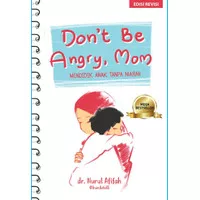 Dont Be Angry Mom: Mendidik Anak Tanpa Marah