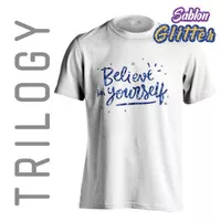 Kaos Premium Brand TRILOGY Tumblr GLITTER Believe in Yourself Tshirt