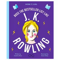 Work It, Girl: J. K. Rowling (Hardcover) Caroline Moss Sinem Erkas