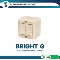 Saklar Seri BRIGHT G Outbow / Tempel